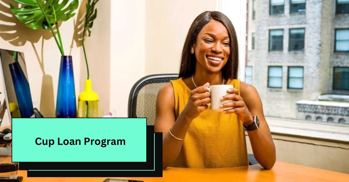 Cup Loan Program – A Complete Guide